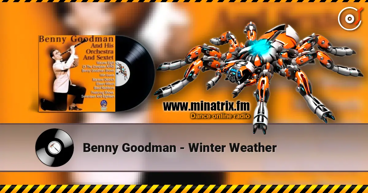 Benny Goodman - Winter Weather жоғары сапада онлайн тыңдау | Minatrix.FM