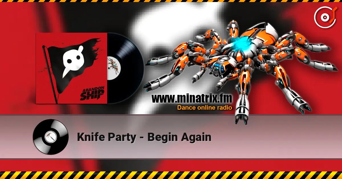 Knife Party - Begin Again жоғары сапада онлайн тыңдау | Minatrix.FM