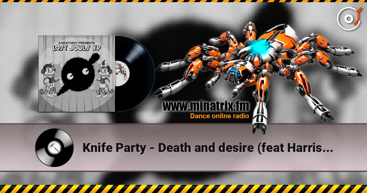 Knife Party - Death and desire (feat Harrison) жоғары сапада онлайн тыңдау | Minatrix.FM