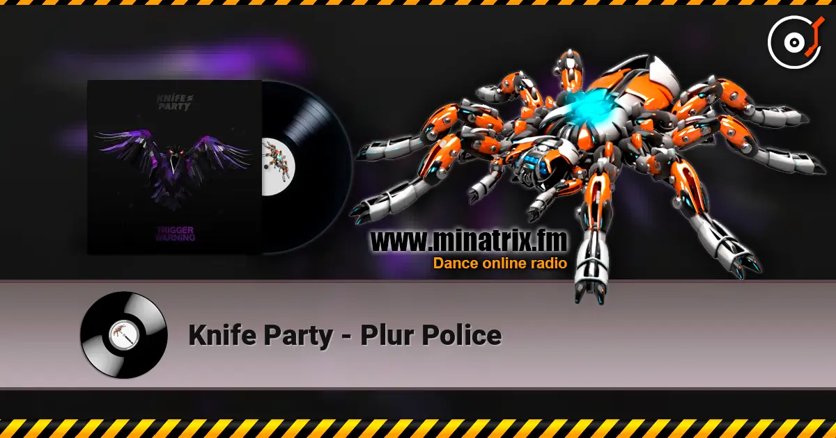 Knife Party - Plur Police жоғары сапада онлайн тыңдау | Minatrix.FM