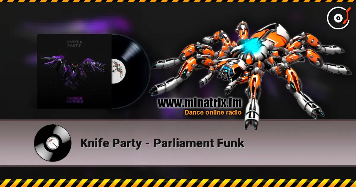 Knife Party - Parliament Funk жоғары сапада онлайн тыңдау | Minatrix.FM
