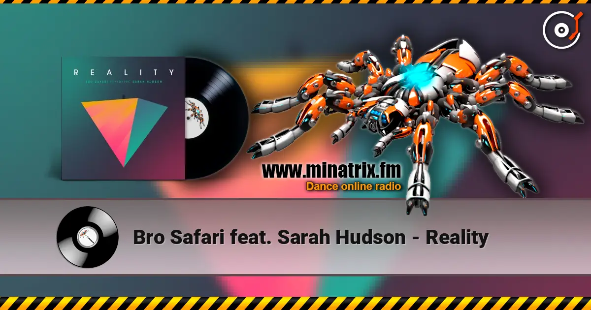 Bro Safari feat. Sarah Hudson - Reality жоғары сапада онлайн тыңдау | Minatrix.FM