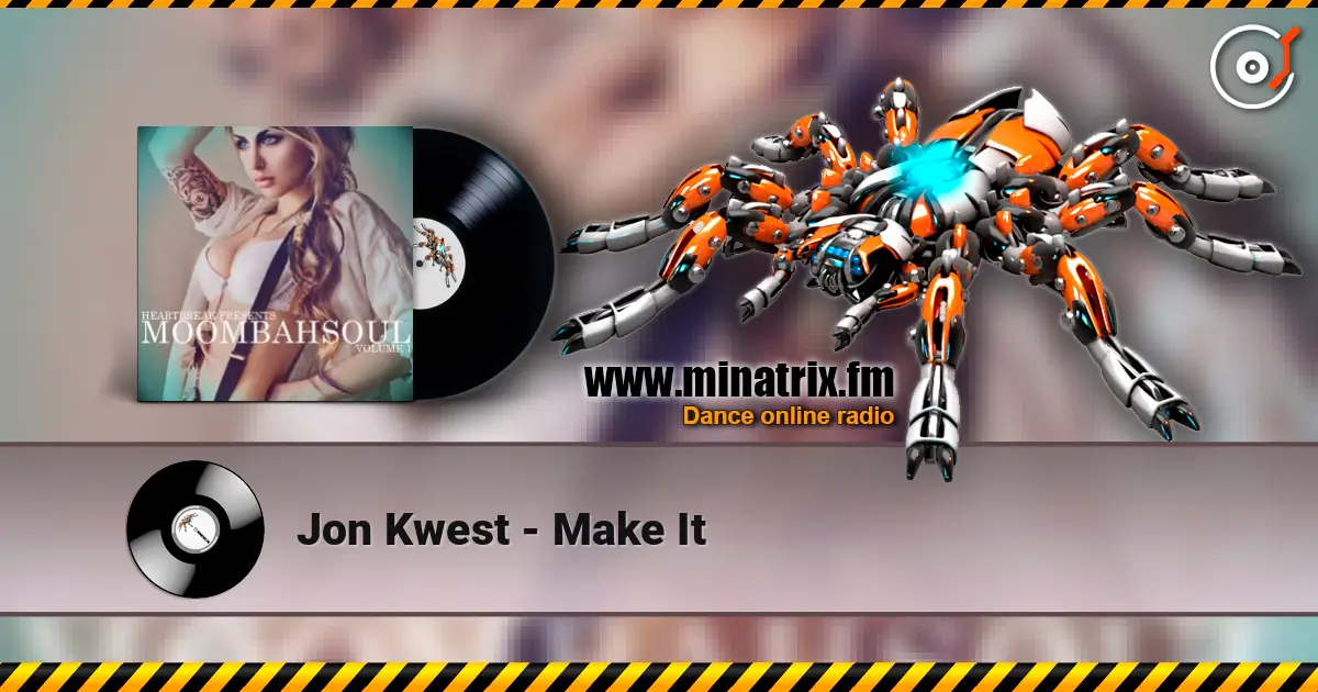 Jon Kwest - Make It жоғары сапада онлайн тыңдау | Minatrix.FM