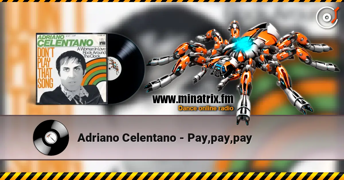 Adriano Celentano - Pay,pay,pay жоғары сапада онлайн тыңдау | Minatrix.FM
