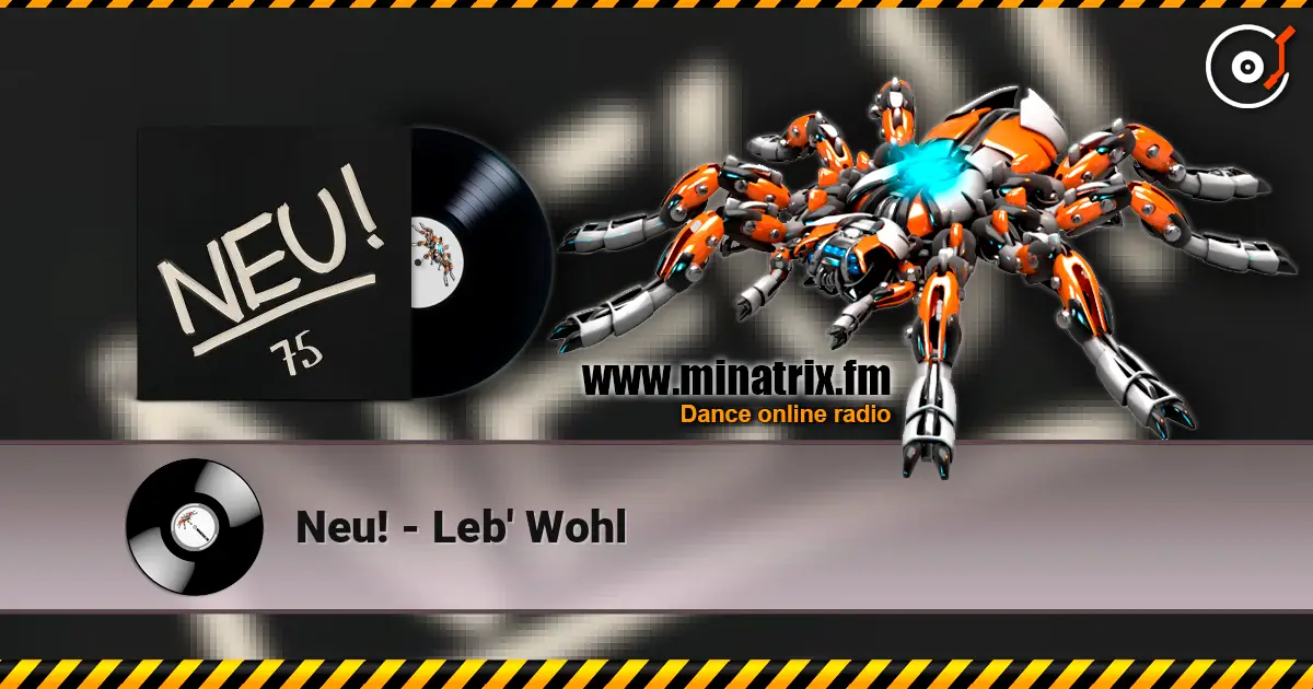 Neu! - Leb' Wohl жоғары сапада онлайн тыңдау | Minatrix.FM