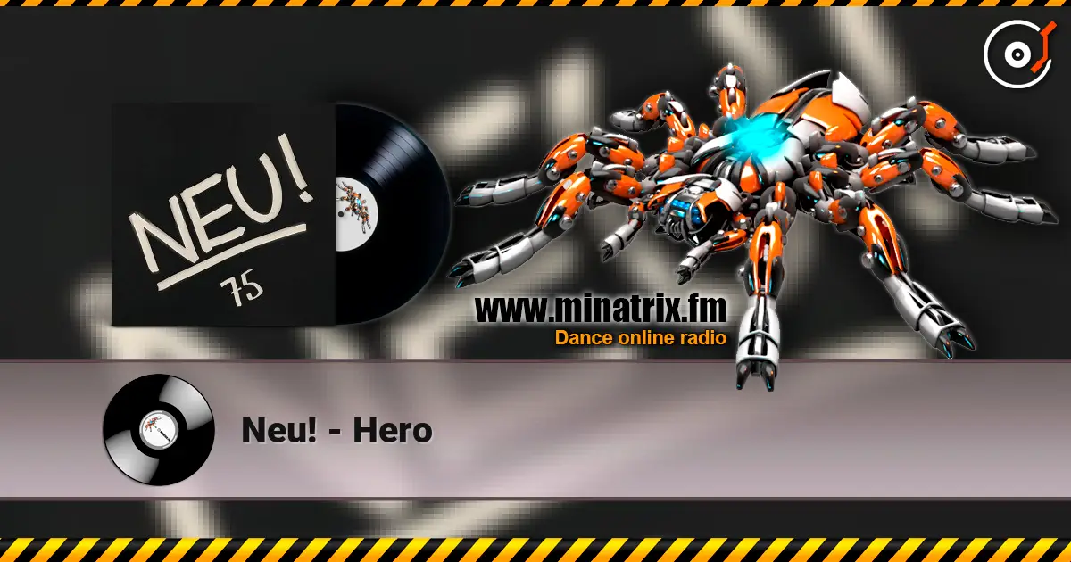 Neu! - Hero жоғары сапада онлайн тыңдау | Minatrix.FM
