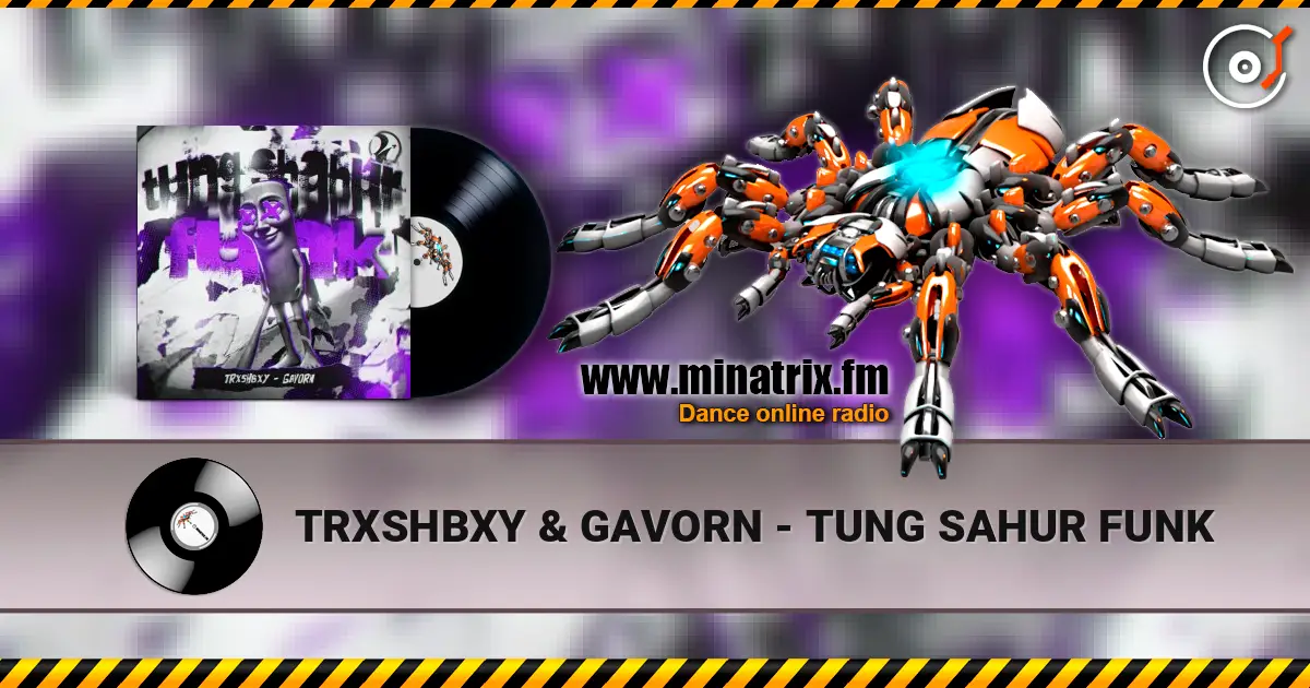 TRXSHBXY & GAVORN - TUNG SAHUR FUNK жоғары сапада онлайн тыңдау | Minatrix.FM