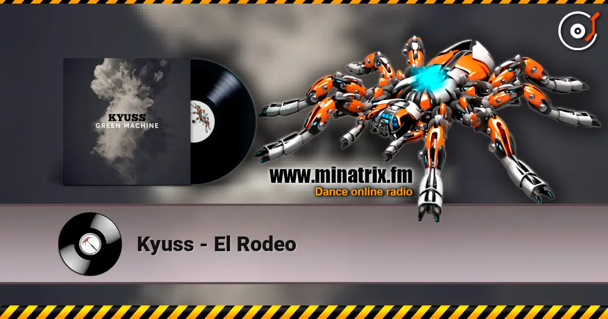 Kyuss - El Rodeo жоғары сапада онлайн тыңдау | Minatrix.FM