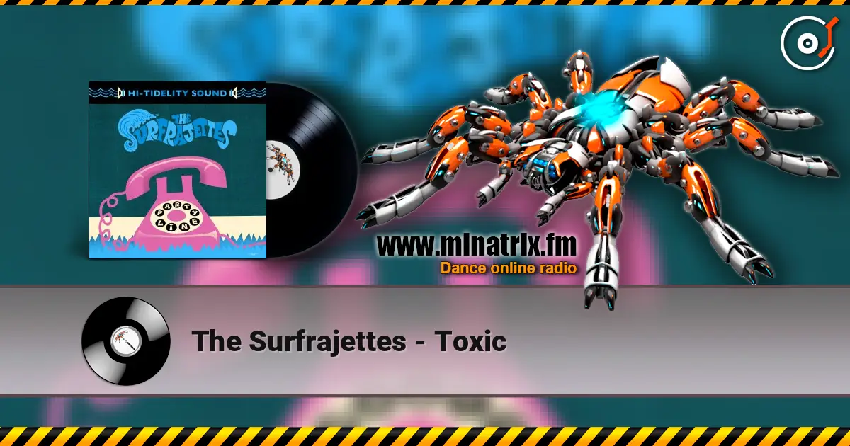 The Surfrajettes - Toxic жоғары сапада онлайн тыңдау | Minatrix.FM