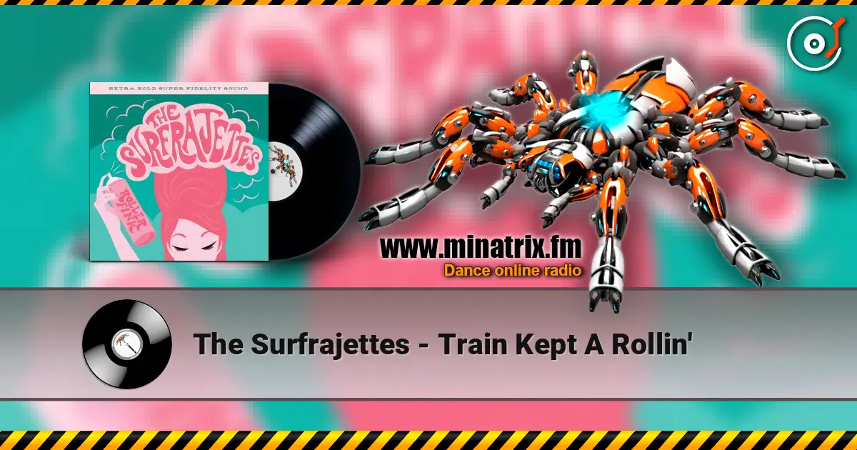 The Surfrajettes - Train Kept A Rollin' жоғары сапада онлайн тыңдау | Minatrix.FM