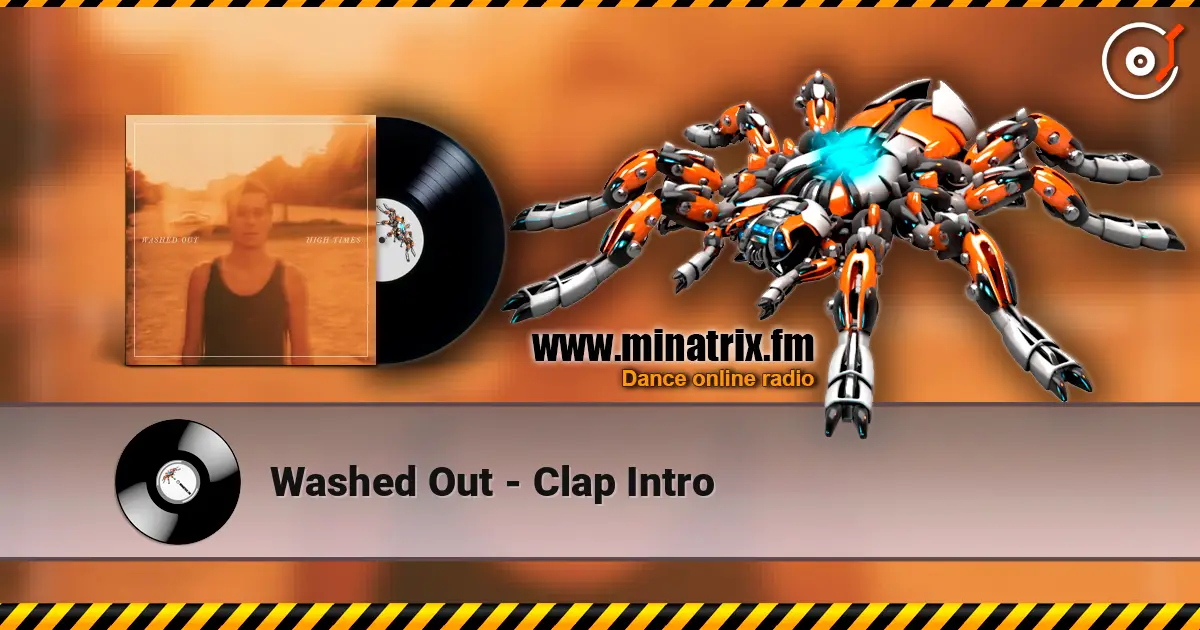 Washed Out - Clap Intro жоғары сапада онлайн тыңдау | Minatrix.FM
