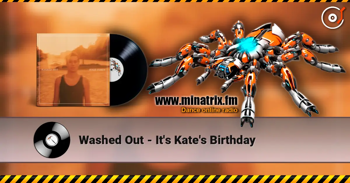 Washed Out - It's Kate's Birthday жоғары сапада онлайн тыңдау | Minatrix.FM