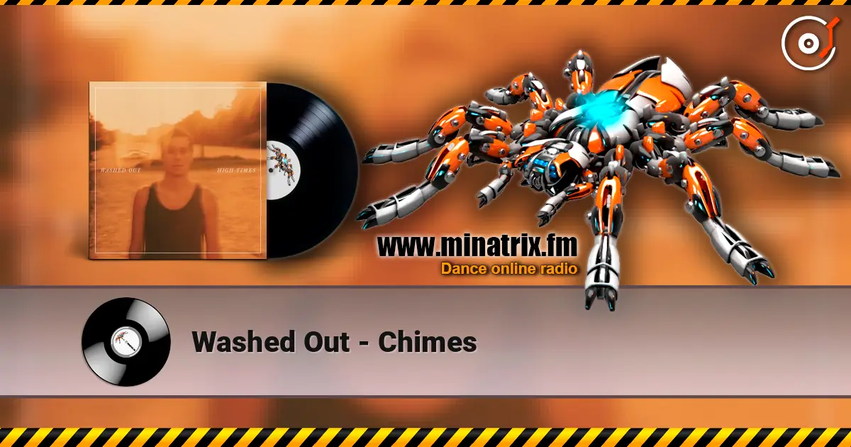 Washed Out - Chimes жоғары сапада онлайн тыңдау | Minatrix.FM