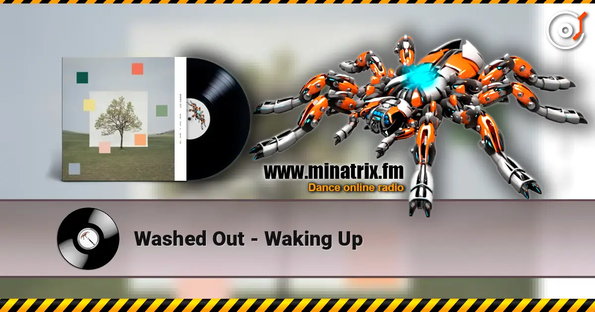 Washed Out - Waking Up жоғары сапада онлайн тыңдау | Minatrix.FM