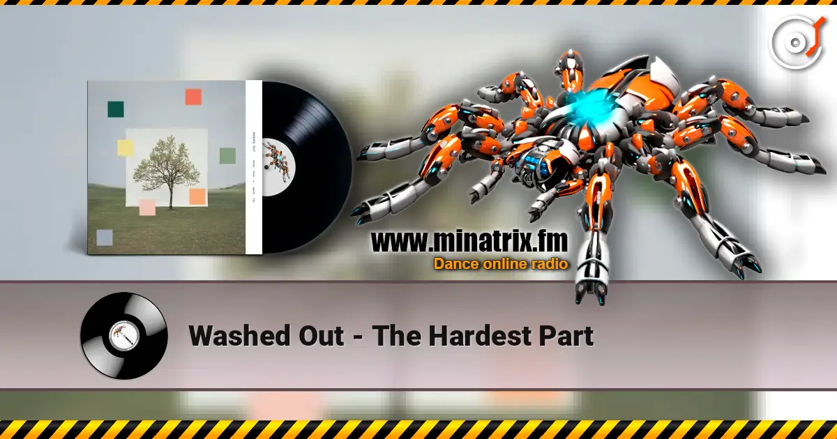Washed Out - The Hardest Part жоғары сапада онлайн тыңдау | Minatrix.FM