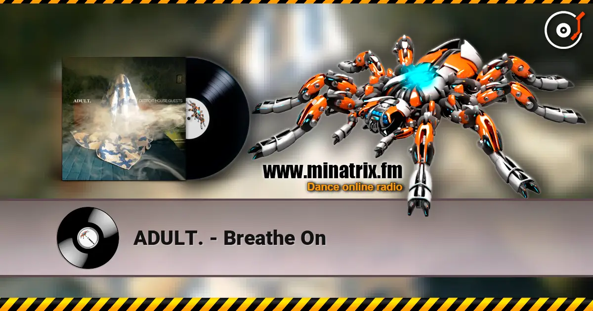 ADULT. - Breathe On жоғары сапада онлайн тыңдау | Minatrix.FM