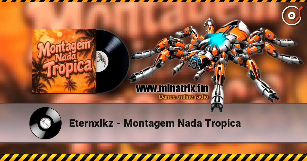 Eternxlkz - Montagem Nada Tropica жоғары сапада онлайн тыңдау | Minatrix.FM