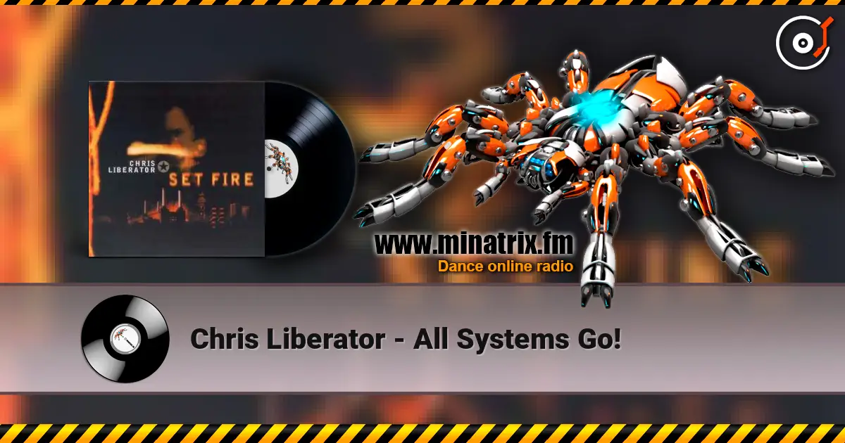 Chris Liberator - All Systems Go! жоғары сапада онлайн тыңдау | Minatrix.FM