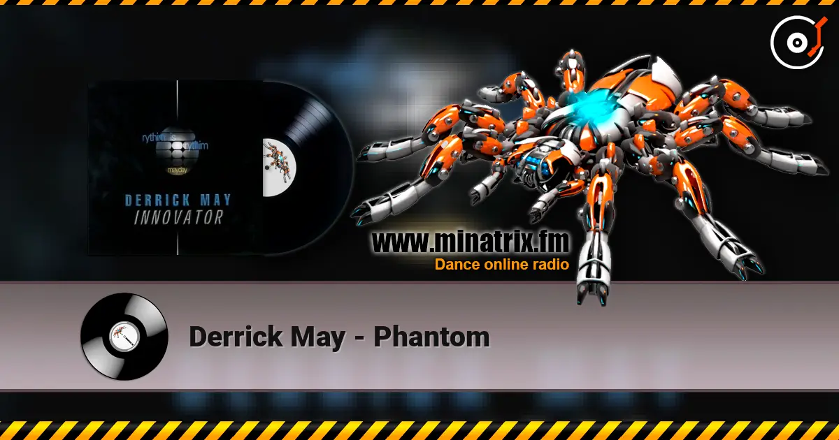 Derrick May - Phantom жоғары сапада онлайн тыңдау | Minatrix.FM