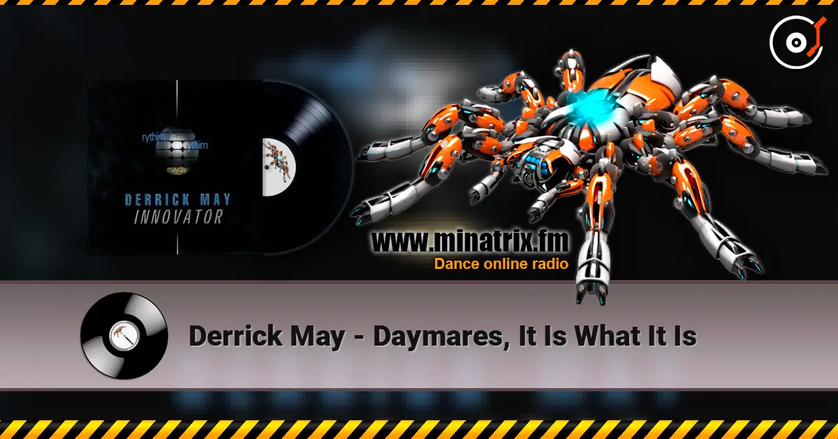 Derrick May - Daymares, It Is What It Is жоғары сапада онлайн тыңдау | Minatrix.FM