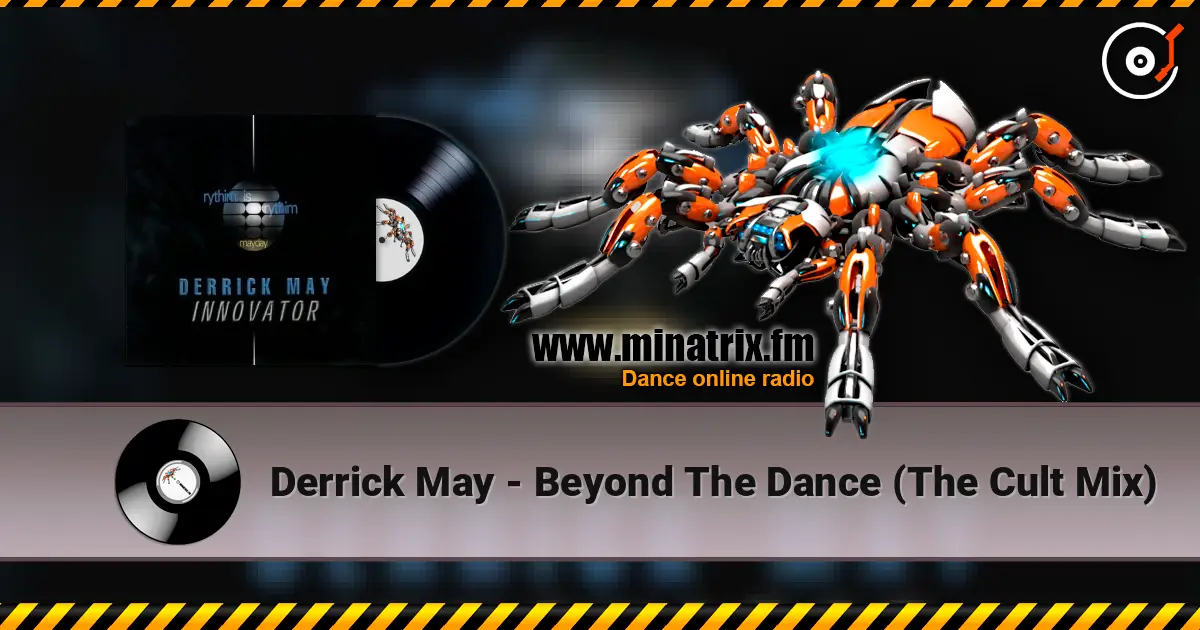 Derrick May - Beyond The Dance (The Cult Mix) жоғары сапада онлайн тыңдау | Minatrix.FM