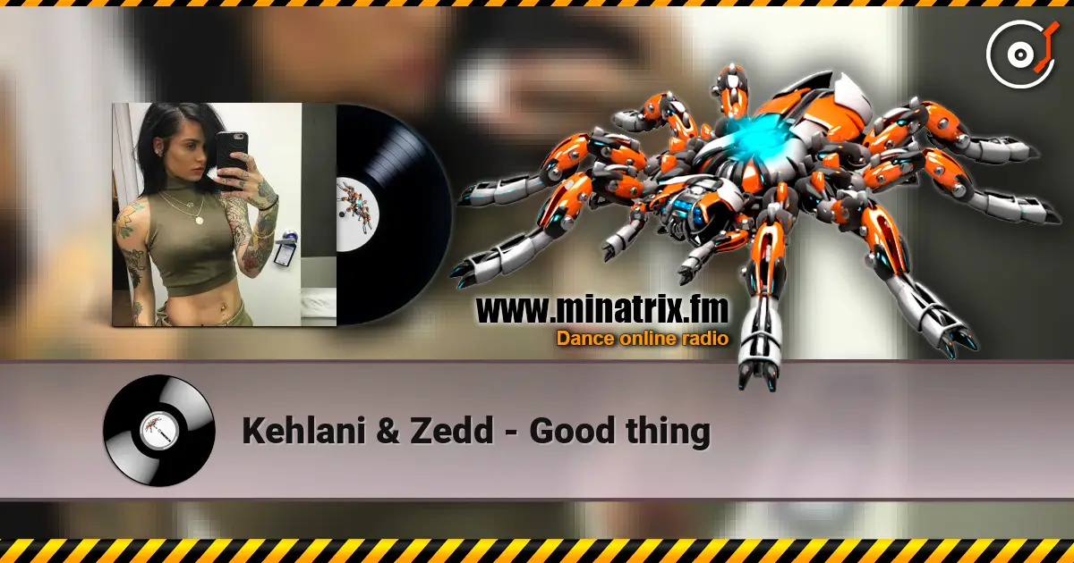 Kehlani & Zedd - Good thing жоғары сапада онлайн тыңдау | Minatrix.FM