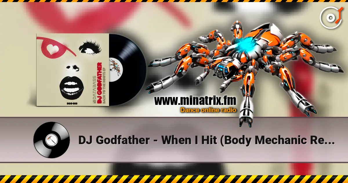 DJ Godfather - When I Hit (Body Mechanic Remix) жоғары сапада онлайн тыңдау | Minatrix.FM