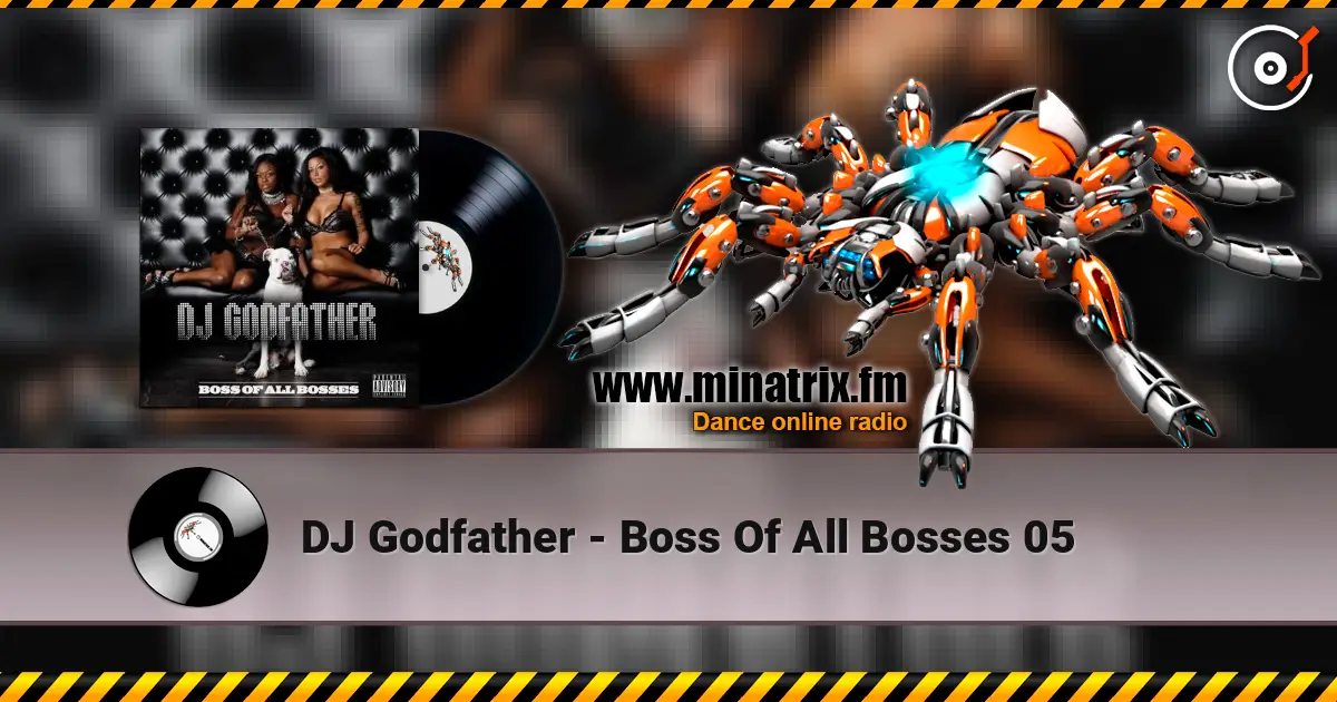 DJ Godfather - Boss Of All Bosses 05 жоғары сапада онлайн тыңдау | Minatrix.FM