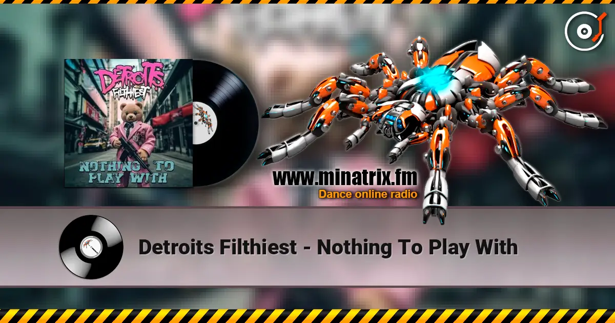 Detroits Filthiest - Nothing To Play With жоғары сапада онлайн тыңдау | Minatrix.FM