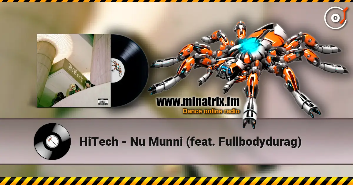 HiTech - Nu Munni (feat. Fullbodydurag) жоғары сапада онлайн тыңдау | Minatrix.FM