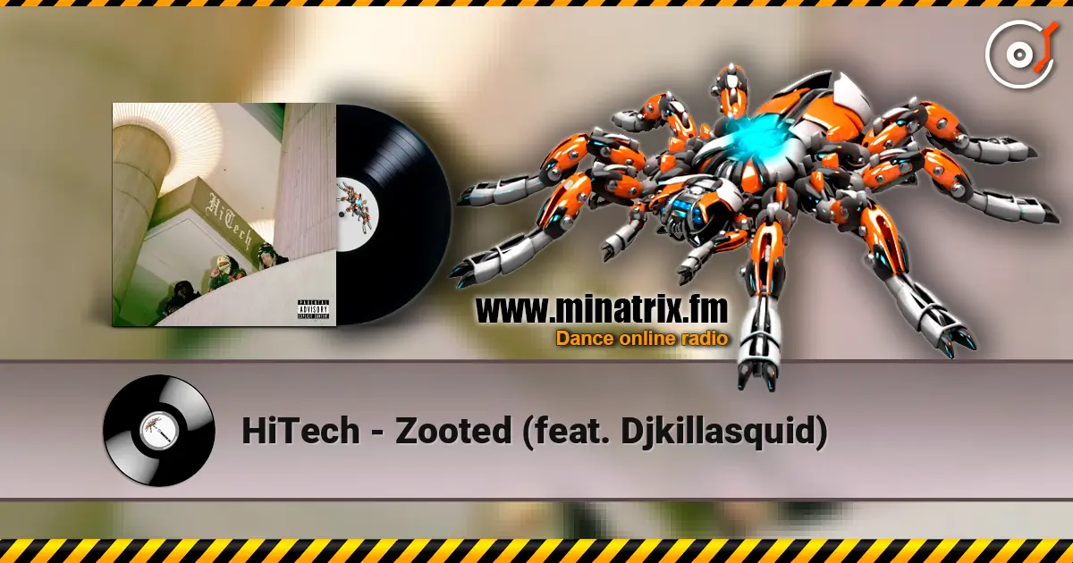 HiTech - Zooted (feat. Djkillasquid) жоғары сапада онлайн тыңдау | Minatrix.FM