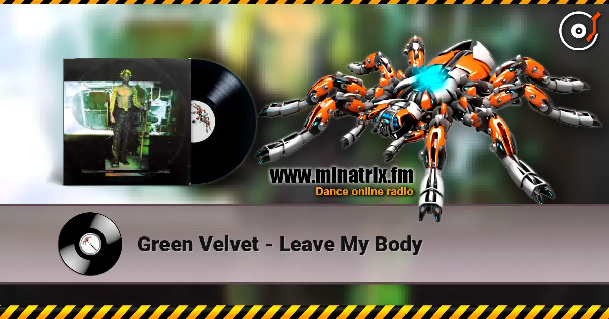 Green Velvet - Leave My Body жоғары сапада онлайн тыңдау | Minatrix.FM