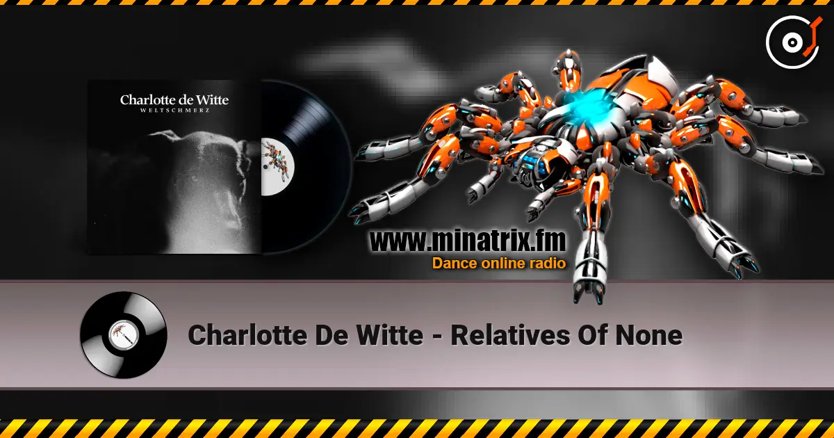Charlotte De Witte - Relatives Of None жоғары сапада онлайн тыңдау | Minatrix.FM