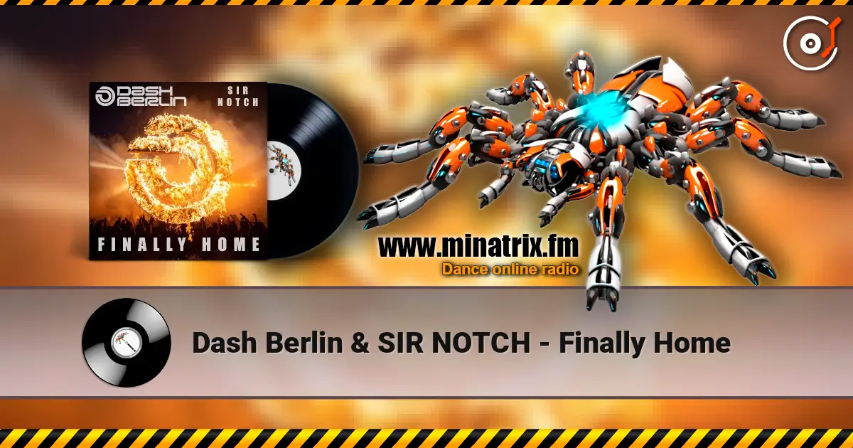 Dash Berlin & SIR NOTCH - Finally Home жоғары сапада онлайн тыңдау | Minatrix.FM