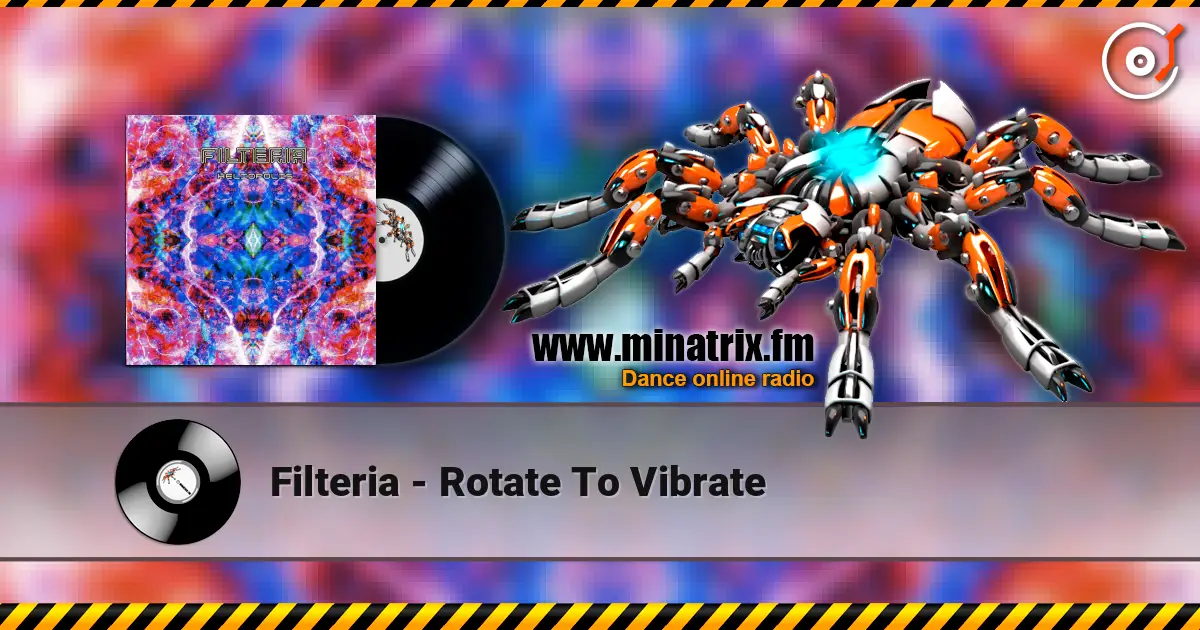 Filteria - Rotate To Vibrate жоғары сапада онлайн тыңдау | Minatrix.FM