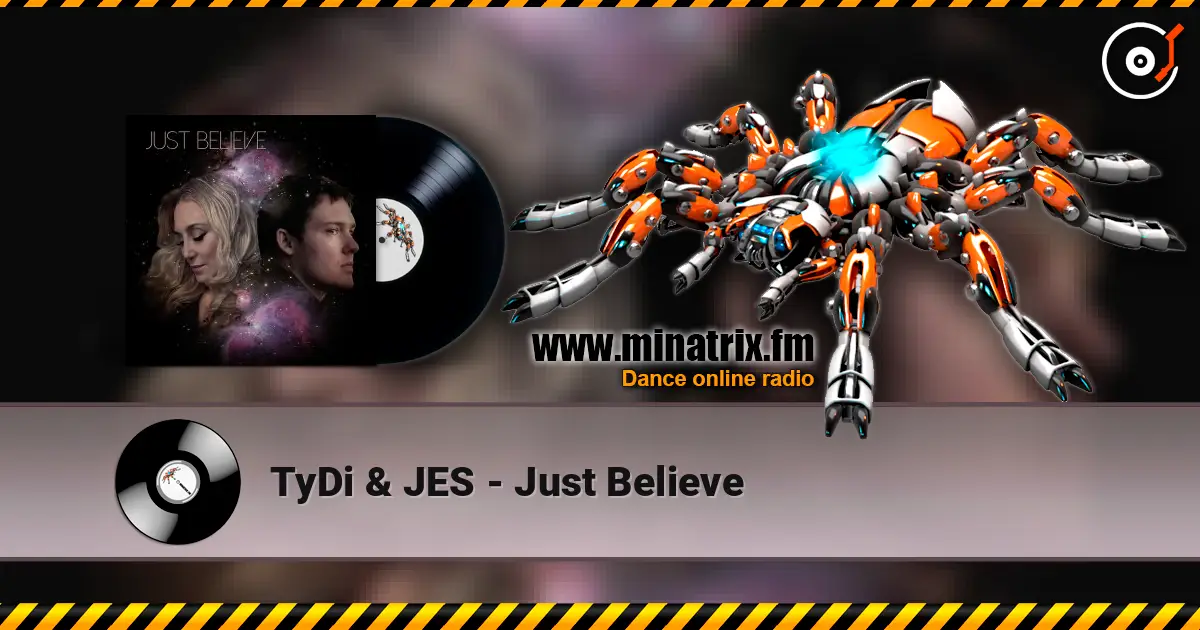 TyDi & JES - Just Believe жоғары сапада онлайн тыңдау | Minatrix.FM