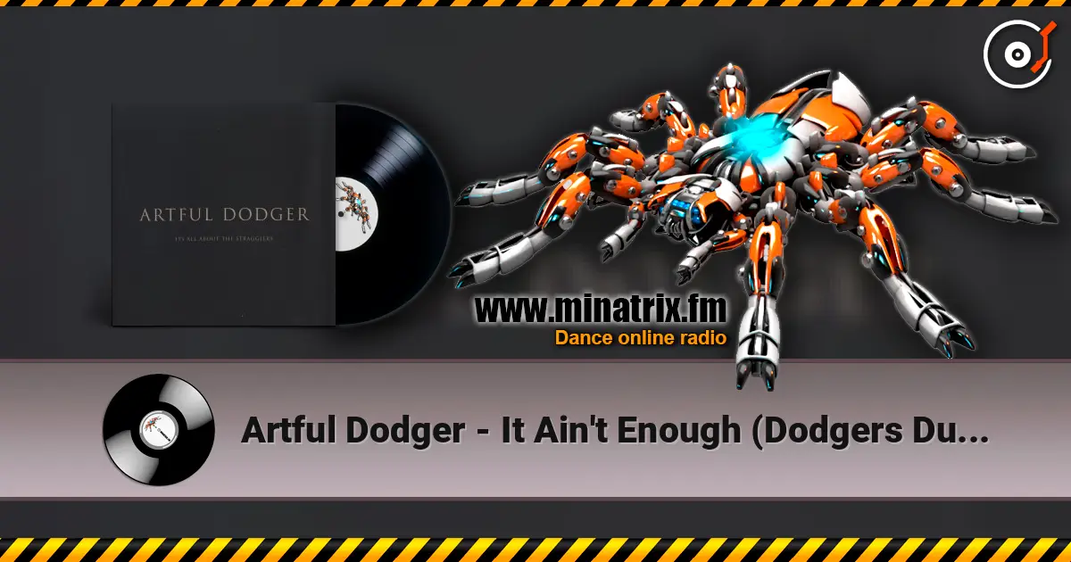 Artful Dodger - It Ain't Enough (Dodgers Dubby Dream Mix) жоғары сапада онлайн тыңдау | Minatrix.FM