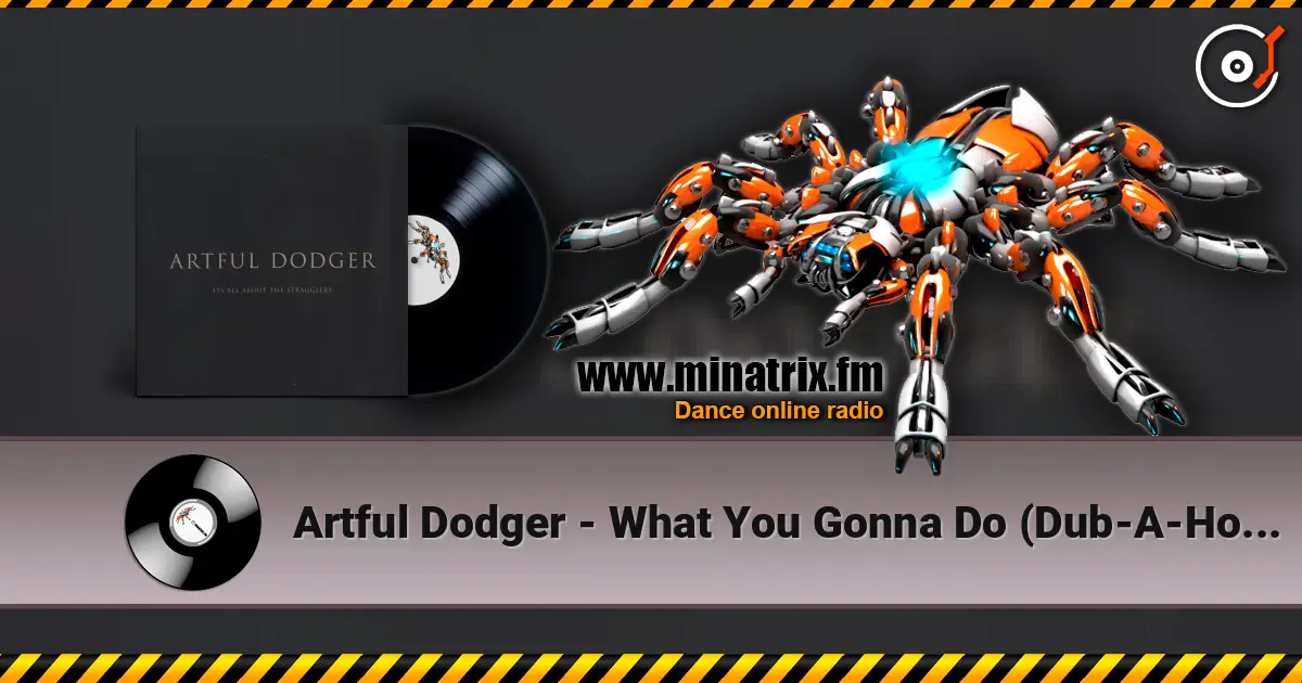 Artful Dodger - What You Gonna Do (Dub-A-Holics Drop The Bass Remix) жоғары сапада онлайн тыңдау | Minatrix.FM
