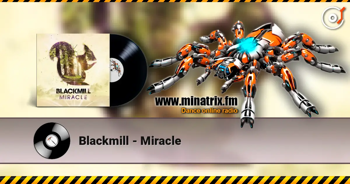 Blackmill - Miracle жоғары сапада онлайн тыңдау | Minatrix.FM