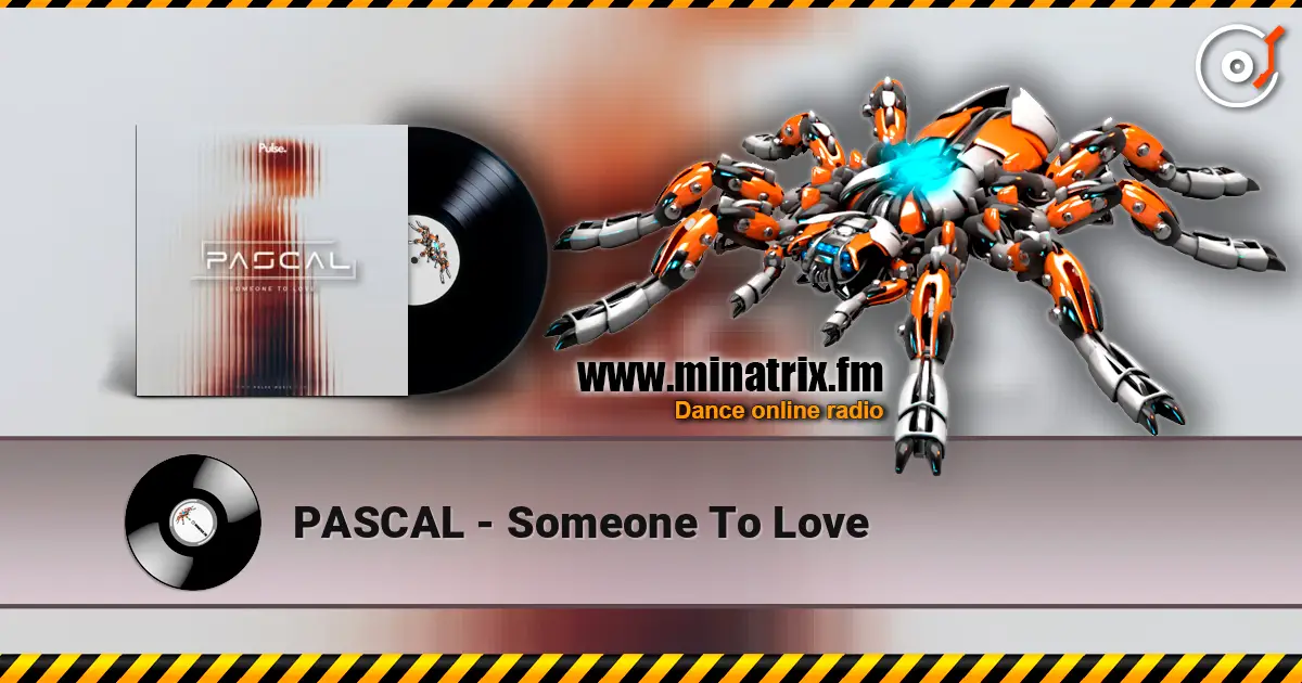 PASCAL - Someone To Love жоғары сапада онлайн тыңдау | Minatrix.FM