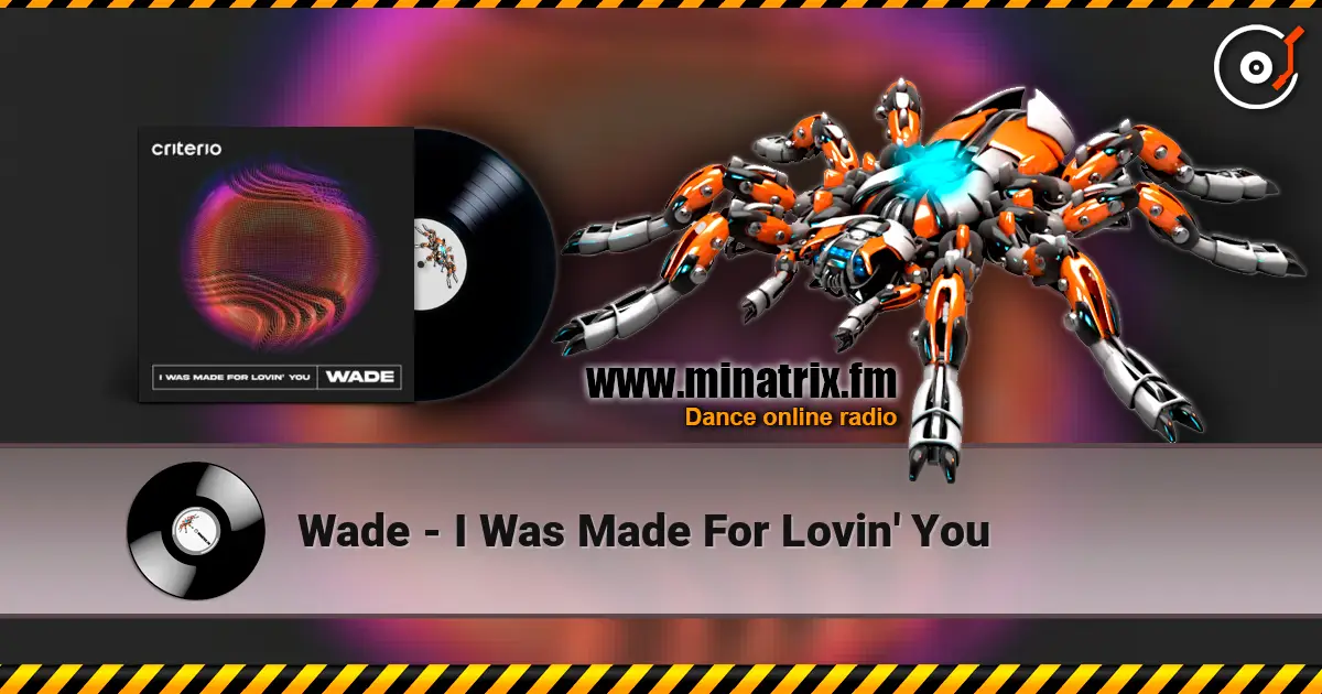 Wade - I Was Made For Lovin' You жоғары сапада онлайн тыңдау | Minatrix.FM