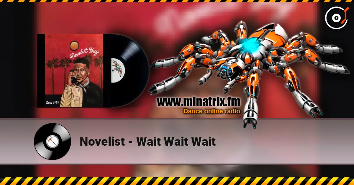 Novelist - Wait Wait Wait жоғары сапада онлайн тыңдау | Minatrix.FM