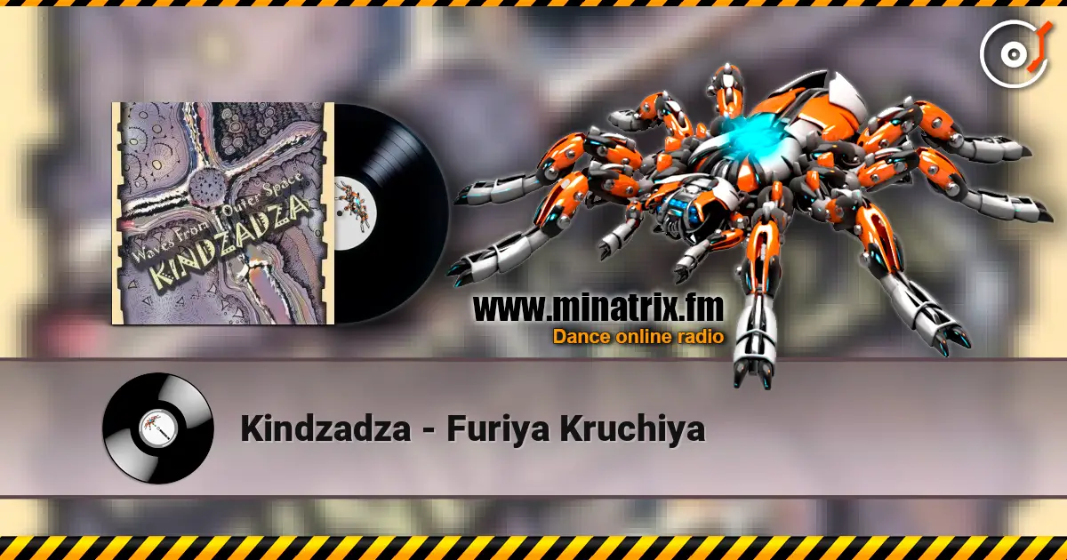 Kindzadza - Furiya Kruchiya жоғары сапада онлайн тыңдау | Minatrix.FM
