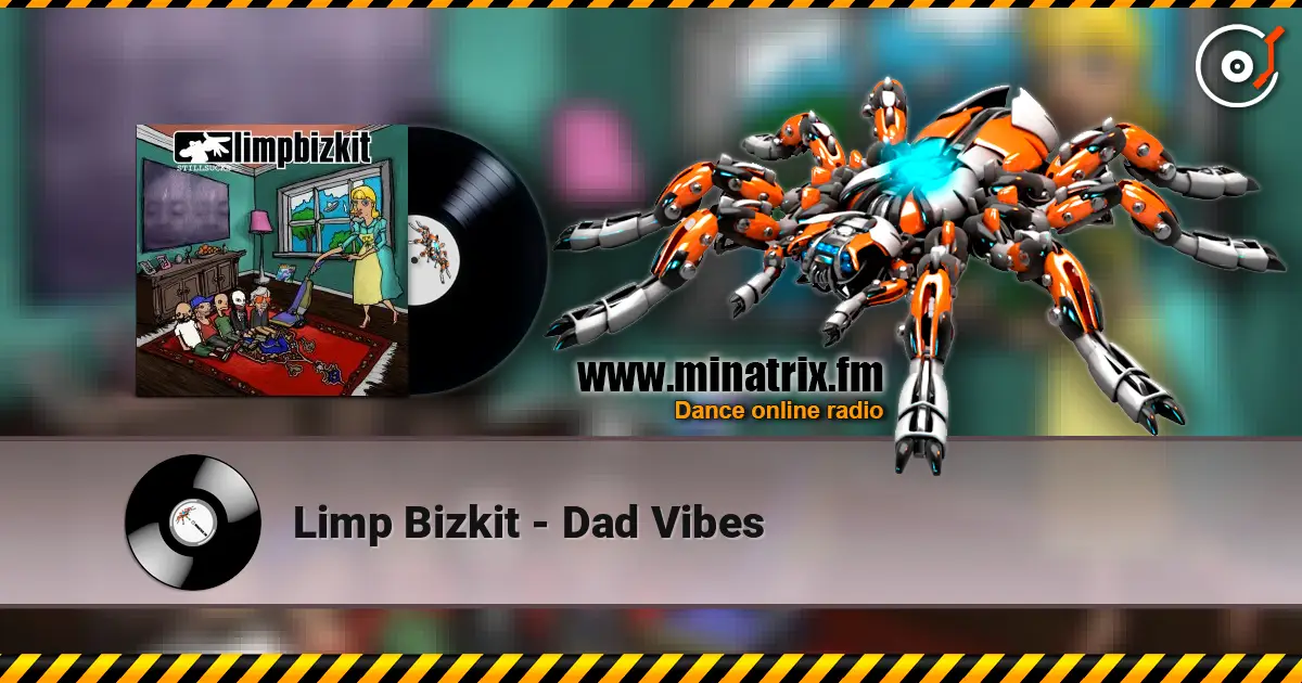 Limp Bizkit - Dad Vibes жоғары сапада онлайн тыңдау | Minatrix.FM