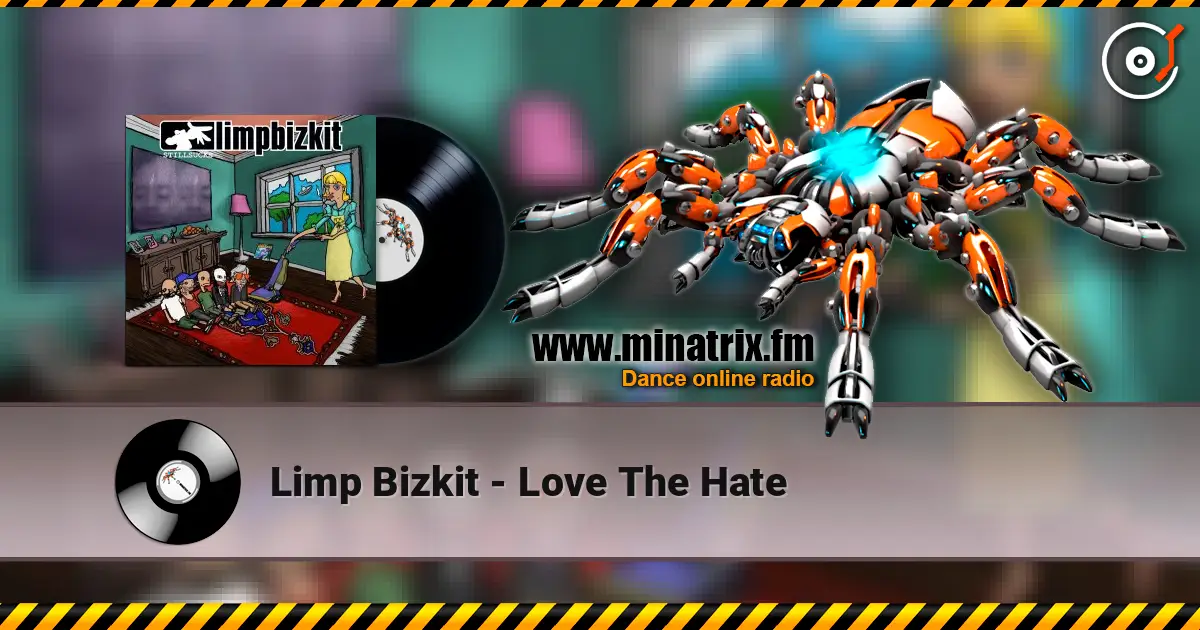Limp Bizkit - Love The Hate жоғары сапада онлайн тыңдау | Minatrix.FM