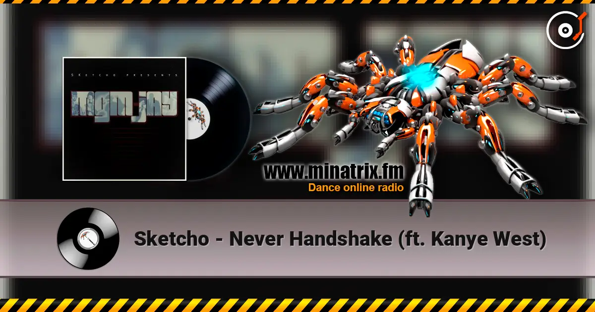Sketcho - Never Handshake (ft. Kanye West) жоғары сапада онлайн тыңдау | Minatrix.FM