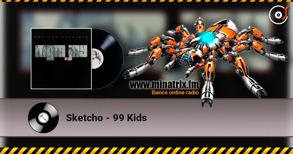 Sketcho - 99 Kids жоғары сапада онлайн тыңдау | Minatrix.FM