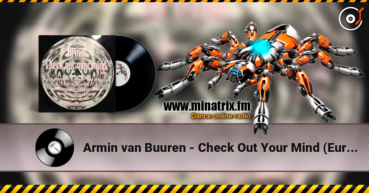 Armin van Buuren - Check Out Your Mind (Euro Mix Radio Edit) жоғары сапада онлайн тыңдау | Minatrix.FM
