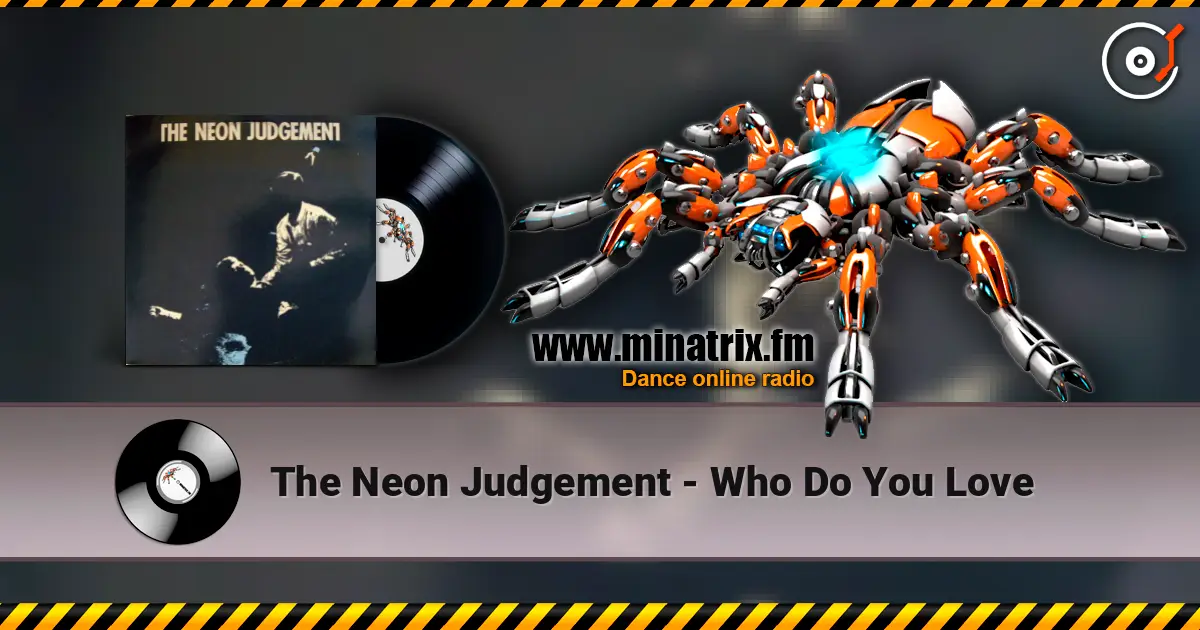 The Neon Judgement - Who Do You Love жоғары сапада онлайн тыңдау | Minatrix.FM