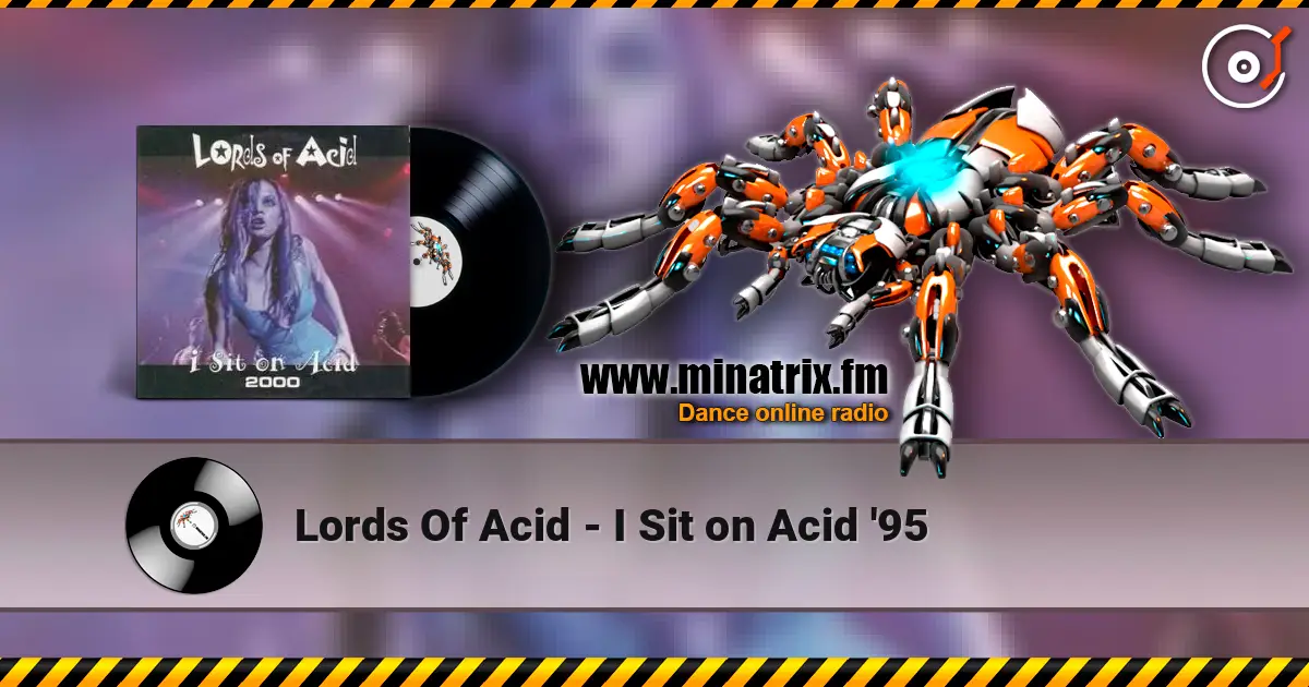 Lords Of Acid - I Sit on Acid '95 жоғары сапада онлайн тыңдау | Minatrix.FM